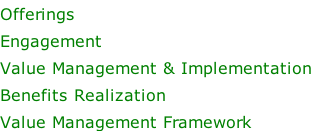 Offerings Engagement Value Management & Implementation Benefits Realization Value Management Framework