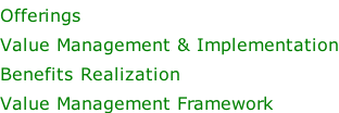 Offerings Value Management & Implementation Benefits Realization Value Management Framework